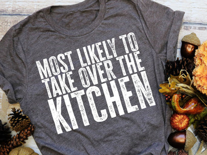 Most Likely to take over the Kitchen