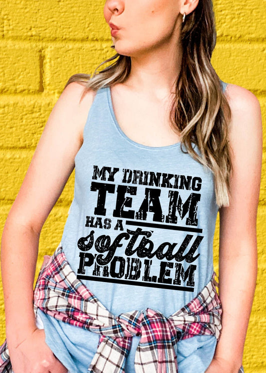 My Drinking Team Has a Softball Problem (T shirt)