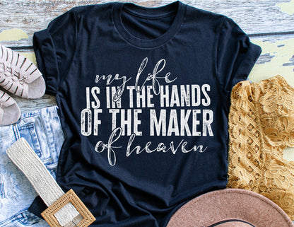 My life is the hands of the maker of Heaven