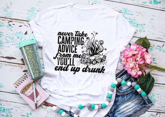 Never Take Camping Advice From Me You'll End Up Drunk