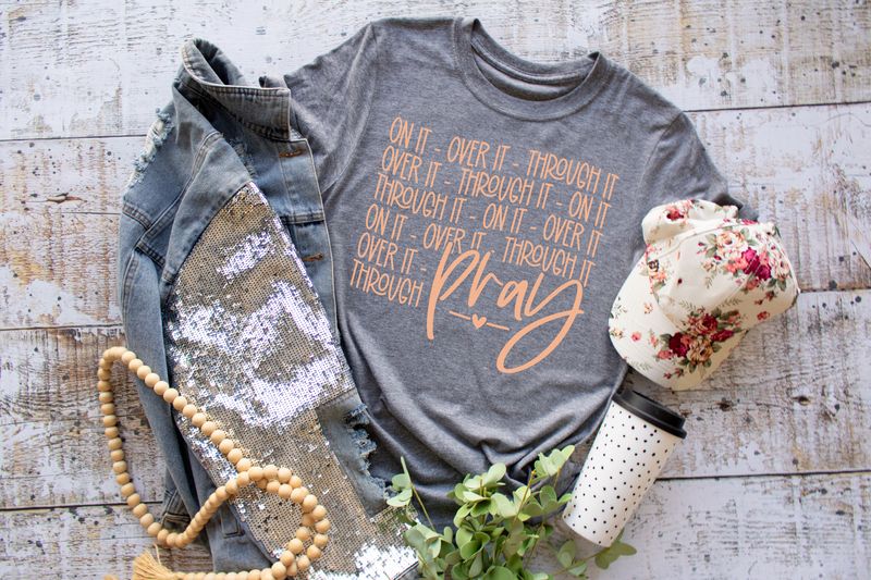 On it Over it Through it Pray