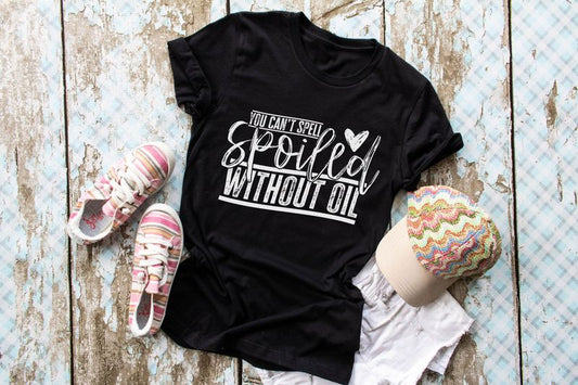 You Can't Spell Spoiled Without Oil