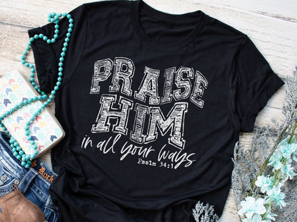 Praise Him in all your ways