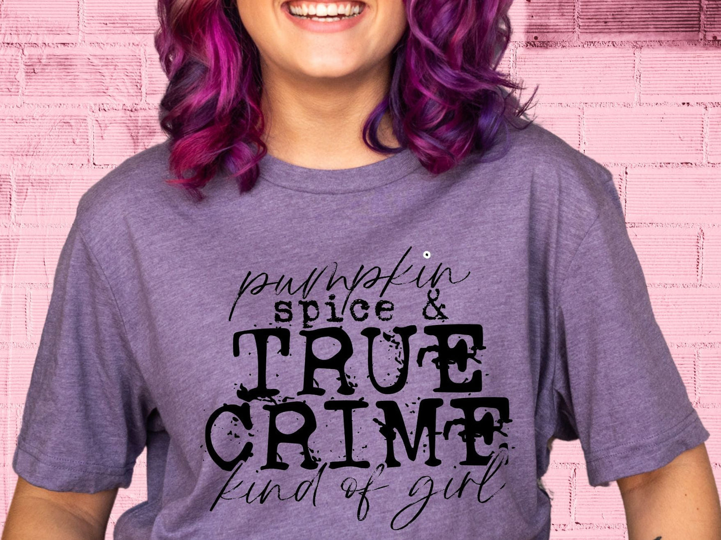 Pumpkin & Spice True Crime kind of girl