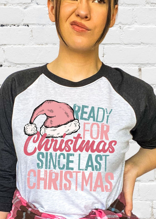 Ready for Christmas Since Last Christmas (short sleeve)