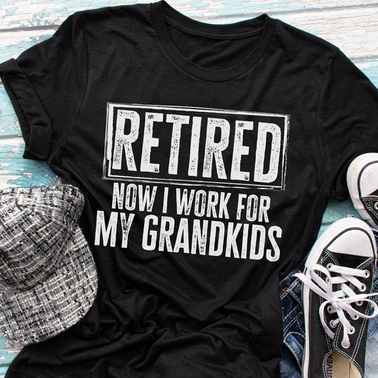 Retired Now I Work For My Grandkids