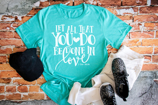 Let All That You Do Be Done In Love