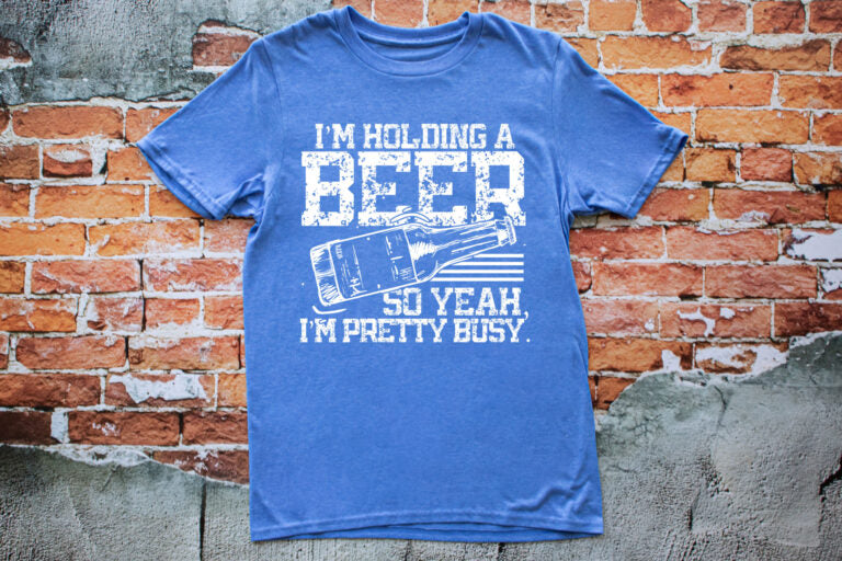 I'm Holding A Beer So Yeah I'm Pretty Busy