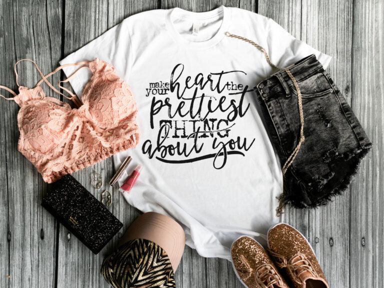 Make Your Heart The Prettiest Thing About You
