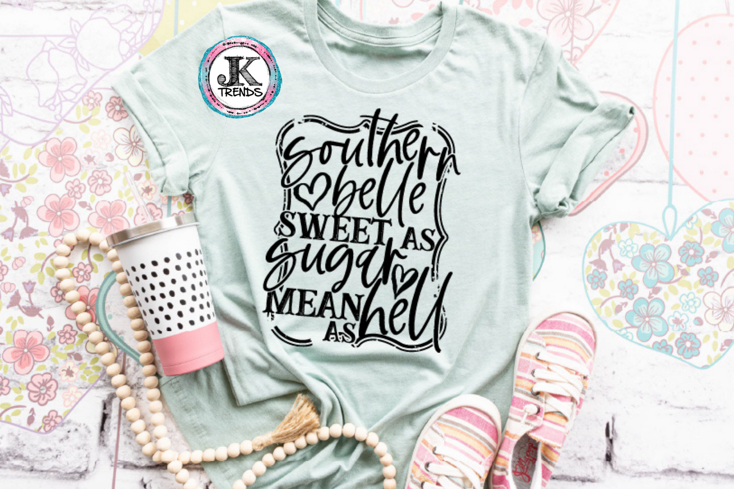 Southern Belle Sweet As Sugar Mean As Hell