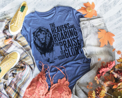 The Heavens are roaring the praise of your Glory