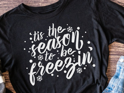 tis the season to be freezin' (short sleeve)