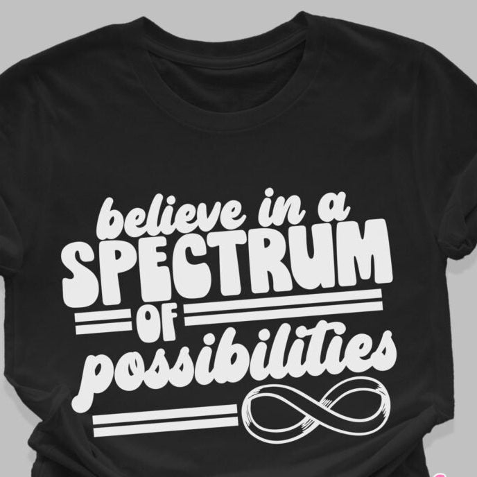 Believe In A Spectrum Of Possibilities