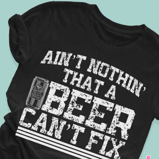 Ain't Nothing Beer Can't Fix