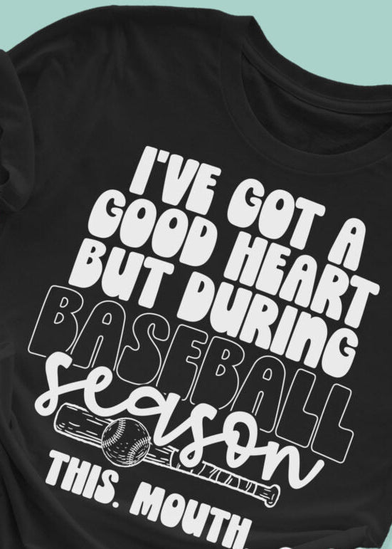 I've Got A Good Heart But During Baseball.....