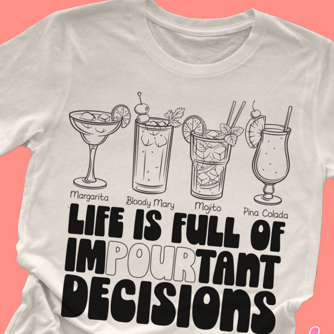 Life Is Full Of ImPOURtant Decisions