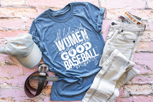 Well Behaved Women Really Make Good Baseball Moms (Black Print)