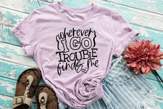 Wherever I Go Trouble Finds Me