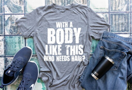 With A Body Like This Who Needs Hair?