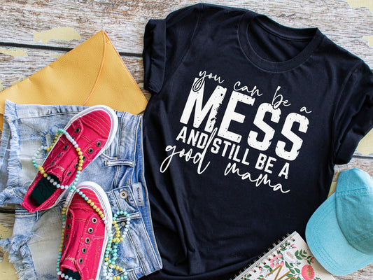 You Can Be A Mess And Still Be A Good Mama🤱