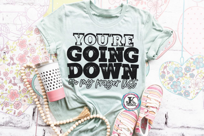 Your going down on my prayer list