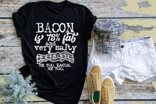 Bacon is 73% Fat And Very Salty Me Too Bacon