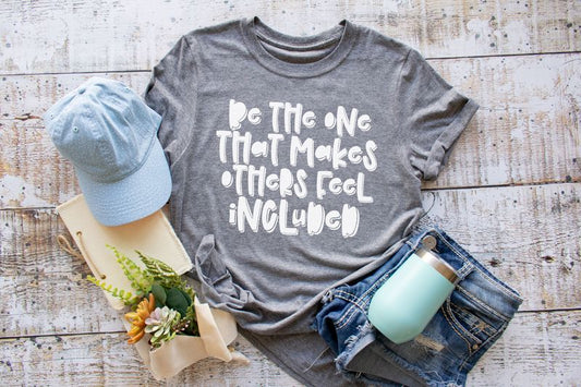 Be the One That Makes Others Feel Included