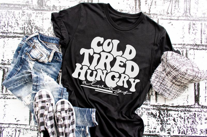 Cold Tired Hungry Always