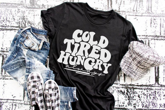 Cold Tired Hungry Always