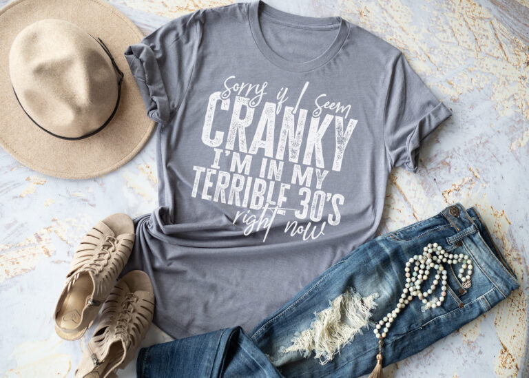 Sorry If I Seem Cranky I'm In My Terrible 30's Right Now