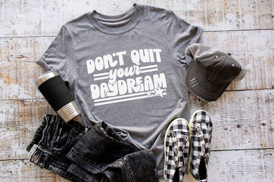Don't Quit Your Daydreams