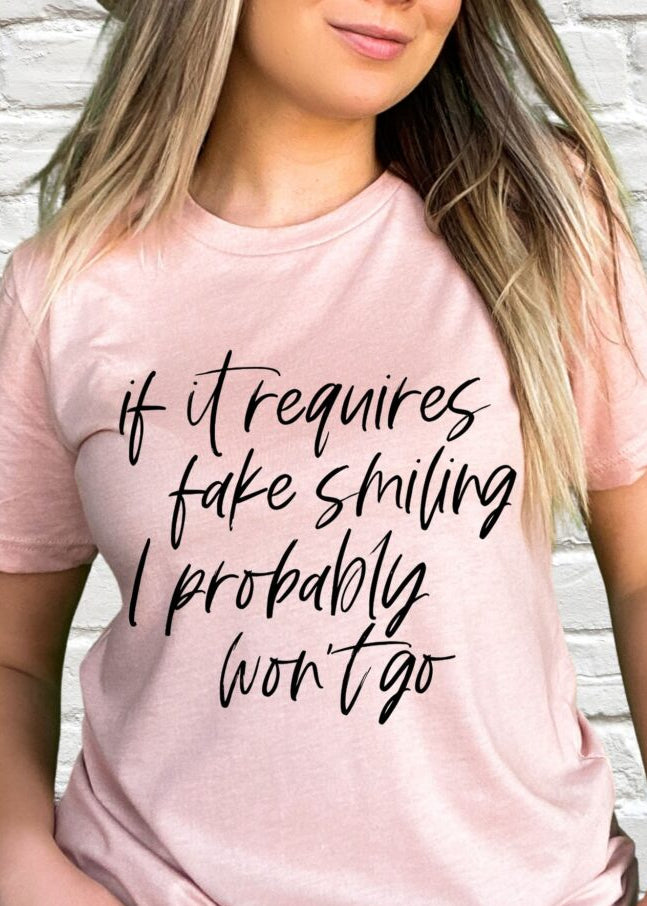 If It Requires Fake Smiles I Probably Won't Go