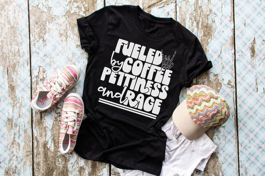 Fueled By Coffee Pettiness and Rage