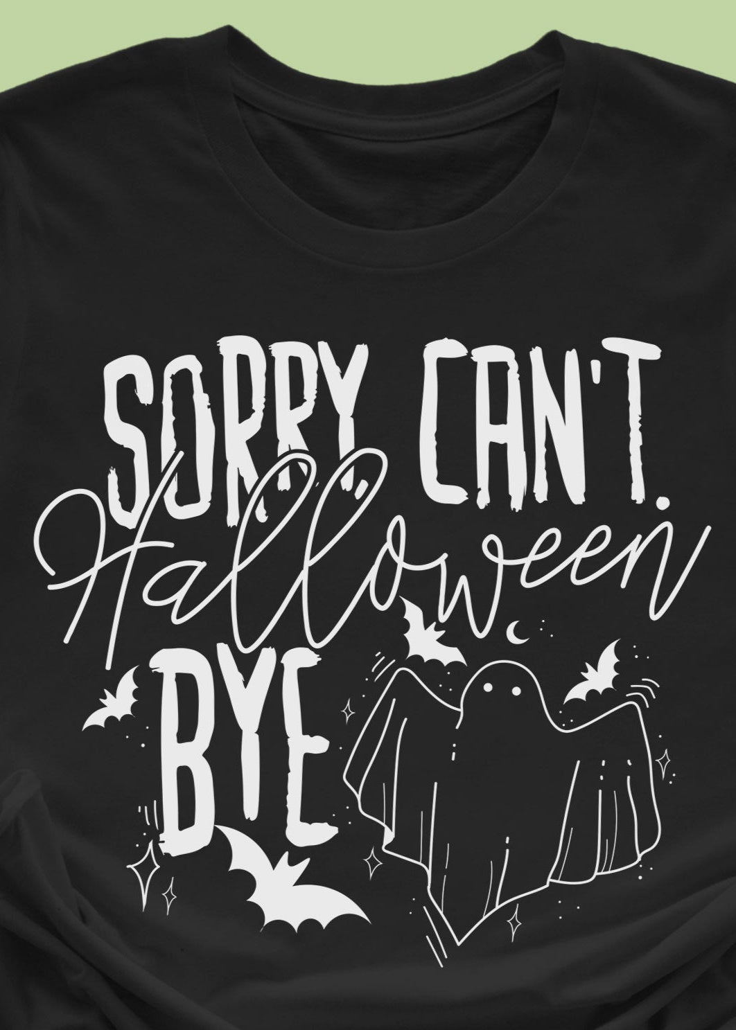 Sorry Can't Halloween Bye