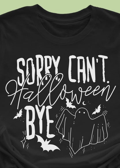 Sorry Can't Halloween Bye