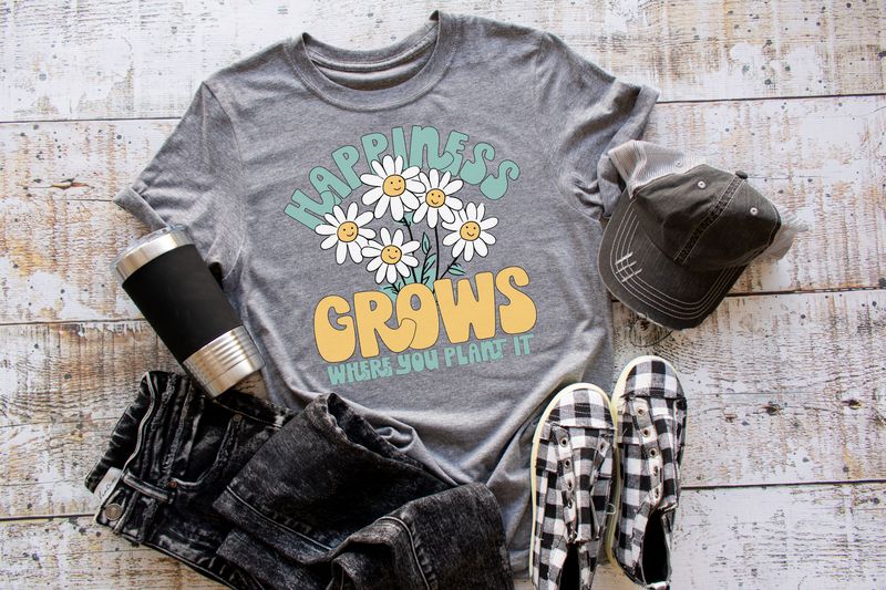 Happiness Grows Where You Plant It