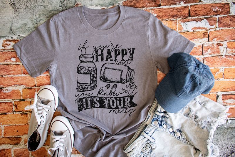 If You're Happy And You Know It It's Your Meds