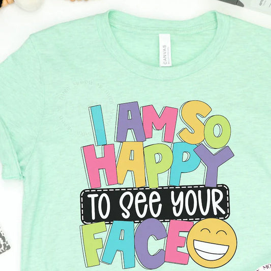 I Am Happy To See Your Face