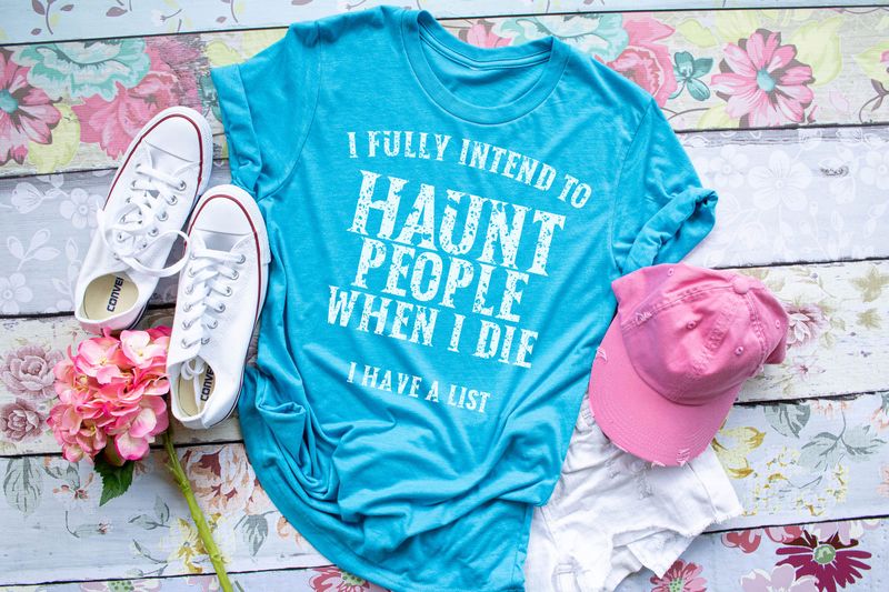 I Fully Intend to Haunt People When I Die I Have A List