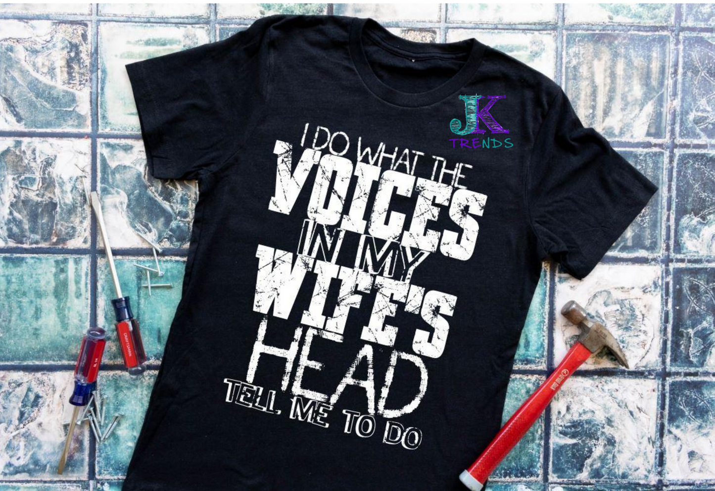 I Do What The Voices In My Wife's Head Tell Me To Do
