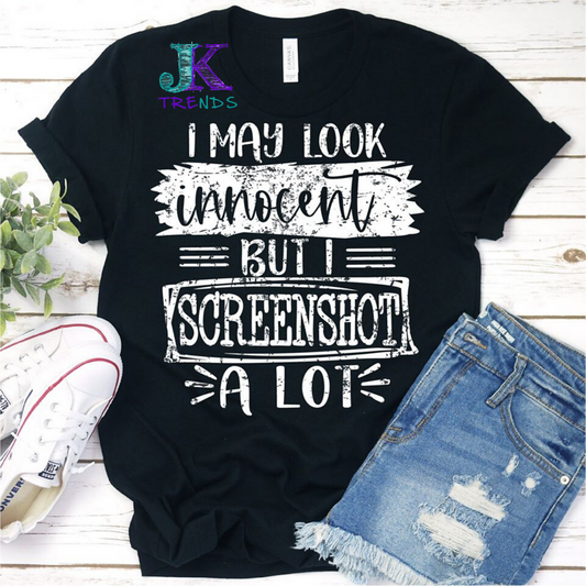 I May Look Innocent But I Screenshot A Lot