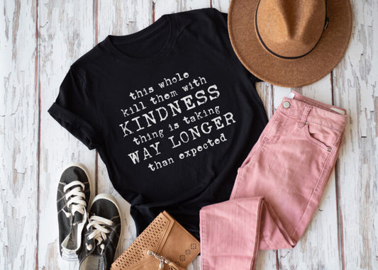 This Whole Kill Them With Kindness...