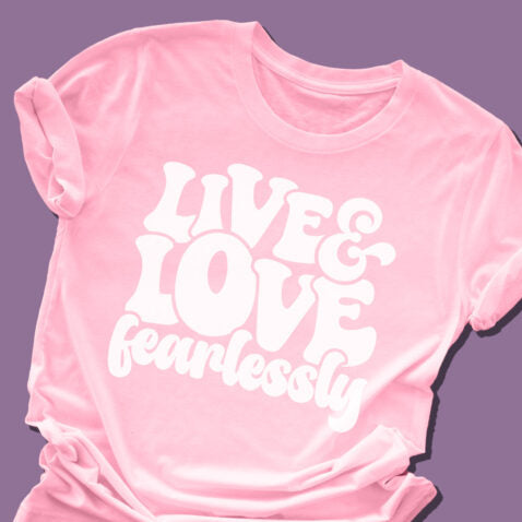 Live And Love Fearlessly