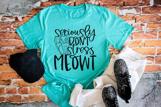 Seriously Don't Stress Meowt