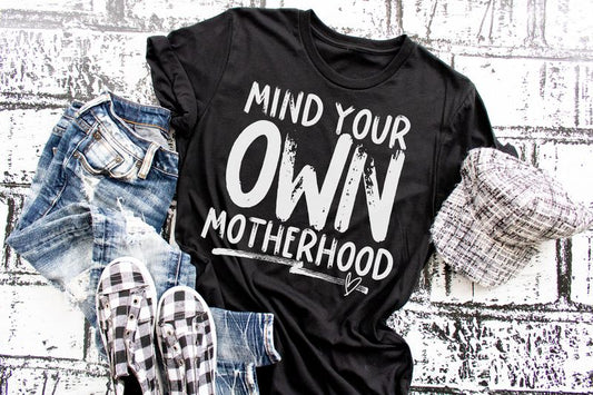 Mind Your Own Motherhood