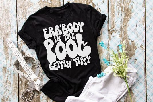 Err'Body In The Pool Gettin' Tipsy