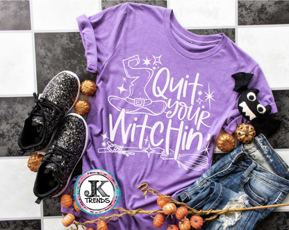 Quit your Witchin'