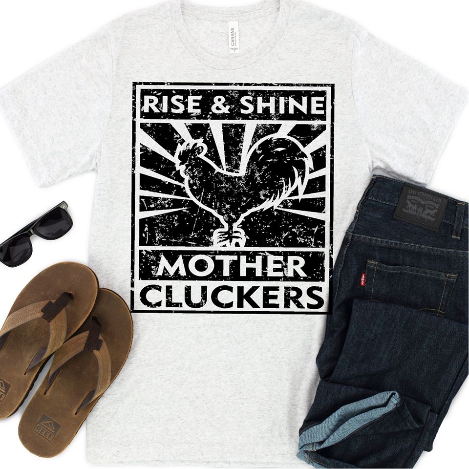 Rise and Shine Mother Cluckers