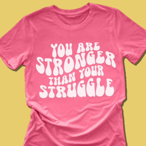 You Are Stronger Than Your Struggle
