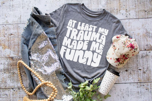At Least My Trauma Made Me Funny